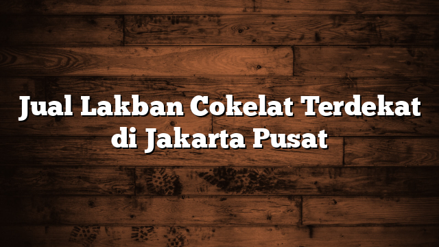 Jual Lakban Cokelat Terdekat di Jakarta Pusat