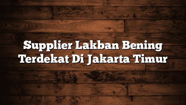 Supplier Lakban Bening Terdekat Di Jakarta Timur