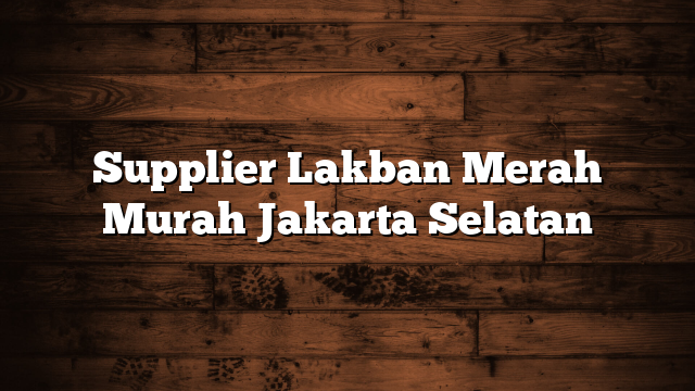 Supplier Lakban Merah Murah Jakarta Selatan
