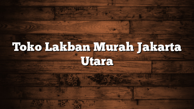 Toko Lakban Murah Jakarta Utara