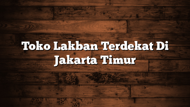 Toko Lakban Terdekat Di Jakarta Timur